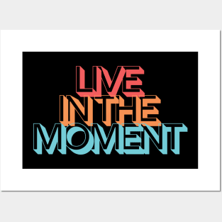 LIVE IN THE MOMENT Posters and Art